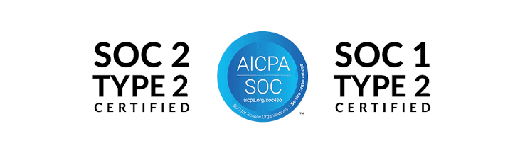 AICPA SOC: SOC 2 Type 2 and SOC 1 Type 2 certified